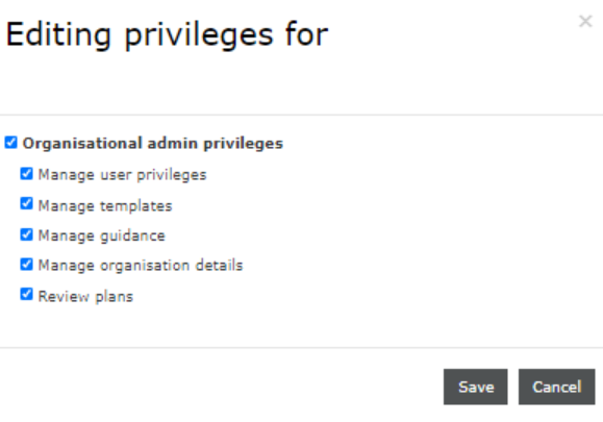 The Editing privileges dialog, with checkboxes for Organisational admin privileges: Manage user privileges, Manage templates, Manage guidance, Manage organisation details and Review plans